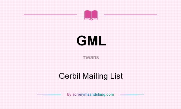 What does GML mean? It stands for Gerbil Mailing List