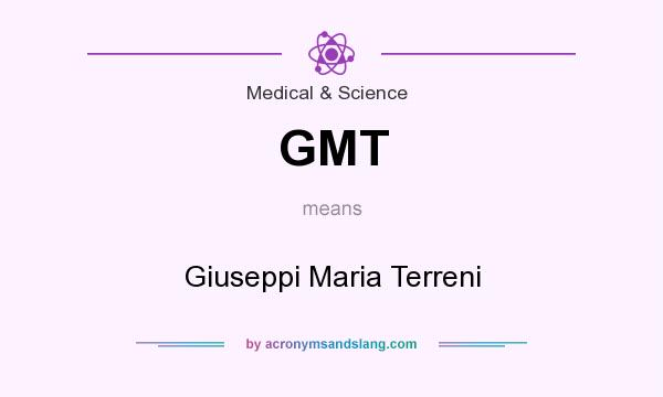 What does GMT mean? It stands for Giuseppi Maria Terreni