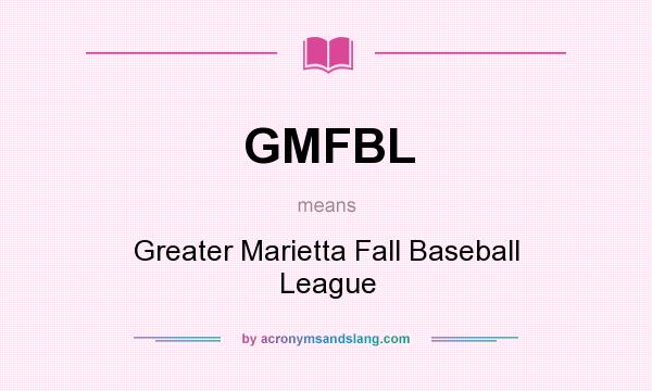 What does GMFBL mean? It stands for Greater Marietta Fall Baseball League