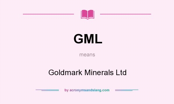 What does GML mean? It stands for Goldmark Minerals Ltd