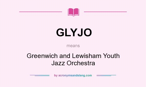 What does GLYJO mean? It stands for Greenwich and Lewisham Youth Jazz Orchestra