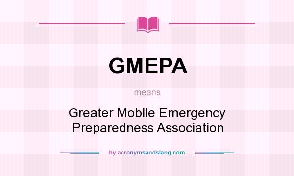 What does GMEPA mean? It stands for Greater Mobile Emergency Preparedness Association