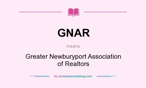 What does GNAR mean? It stands for Greater Newburyport Association of Realtors