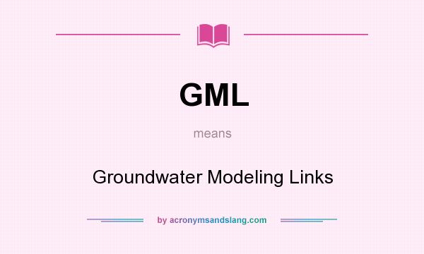 What does GML mean? It stands for Groundwater Modeling Links