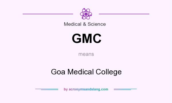 What does GMC mean? It stands for Goa Medical College