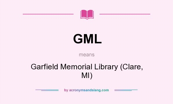 What does GML mean? It stands for Garfield Memorial Library (Clare, MI)