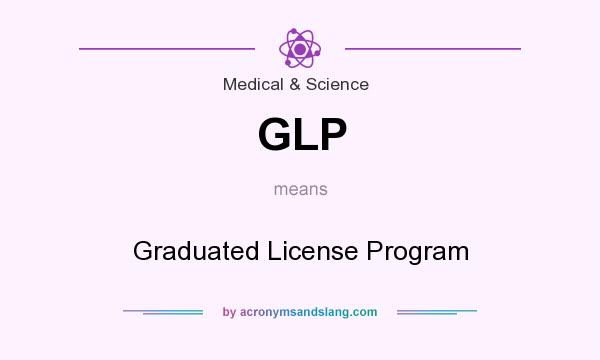 What does GLP mean? It stands for Graduated License Program