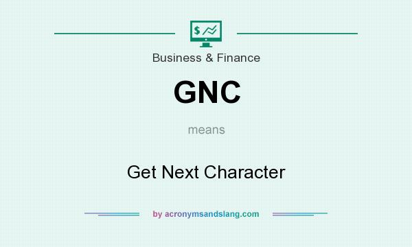 What does GNC mean? It stands for Get Next Character