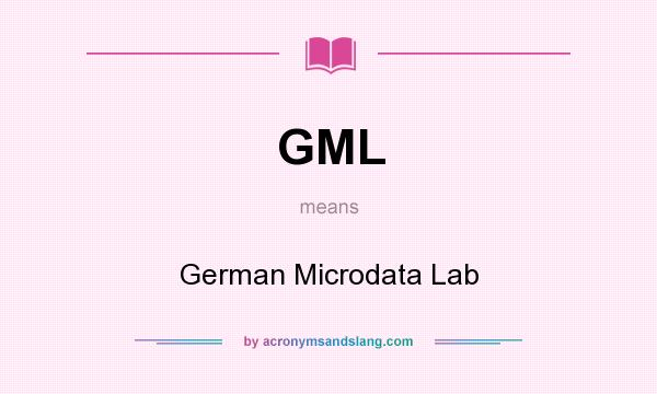 What does GML mean? It stands for German Microdata Lab