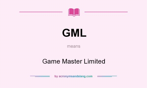 What does GML mean? It stands for Game Master Limited