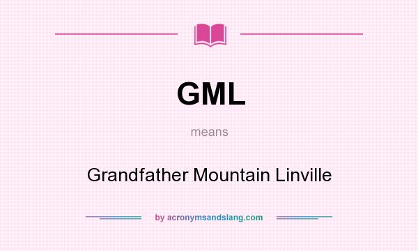 What does GML mean? It stands for Grandfather Mountain Linville