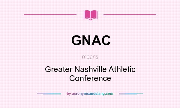 What does GNAC mean? It stands for Greater Nashville Athletic Conference