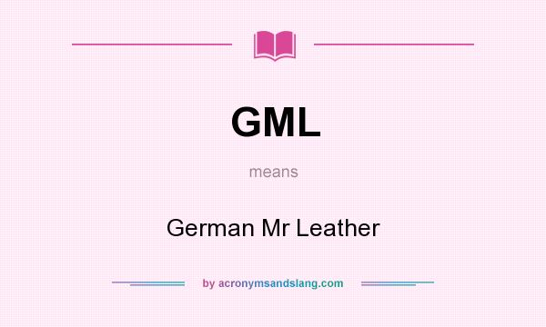 What does GML mean? It stands for German Mr Leather