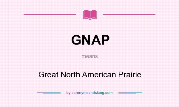 What does GNAP mean? It stands for Great North American Prairie