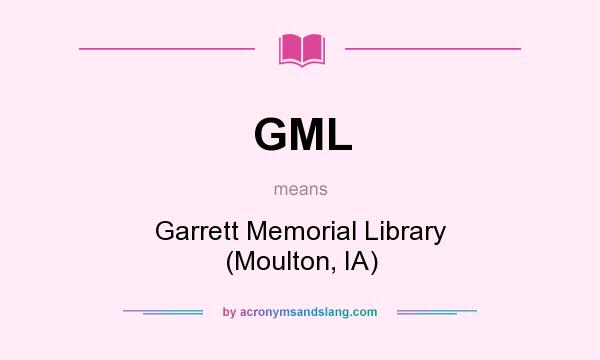 What does GML mean? It stands for Garrett Memorial Library (Moulton, IA)