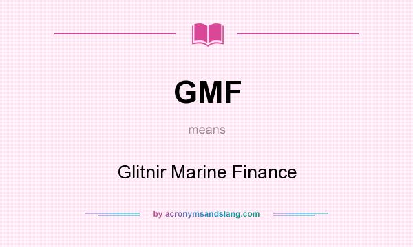 What does GMF mean? It stands for Glitnir Marine Finance