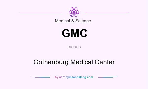 What does GMC mean? It stands for Gothenburg Medical Center