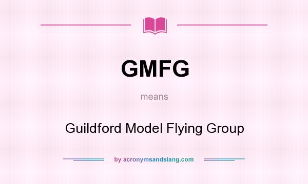 What does GMFG mean? It stands for Guildford Model Flying Group