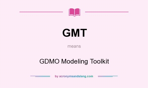 What does GMT mean? It stands for GDMO Modeling Toolkit