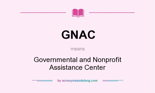What does GNAC mean? It stands for Governmental and Nonprofit Assistance Center