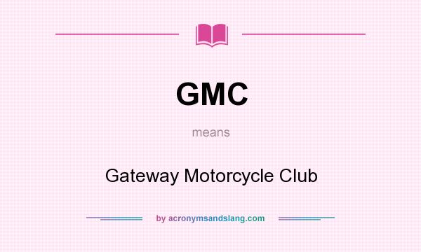 What does GMC mean? It stands for Gateway Motorcycle Club