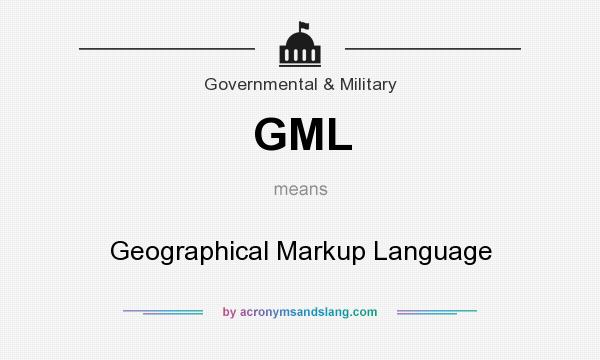 What does GML mean? It stands for Geographical Markup Language