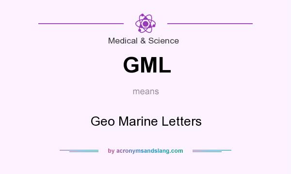 What does GML mean? It stands for Geo Marine Letters