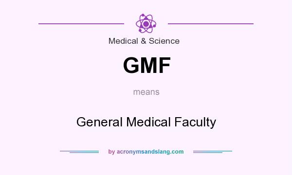 What does GMF mean? It stands for General Medical Faculty