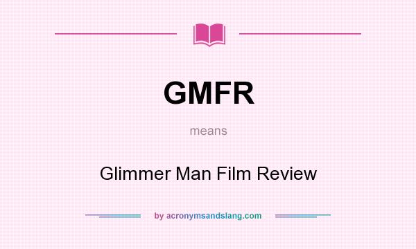 What does GMFR mean? It stands for Glimmer Man Film Review