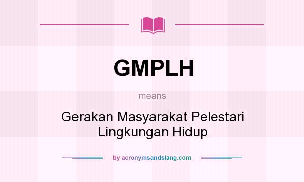 What does GMPLH mean? It stands for Gerakan Masyarakat Pelestari Lingkungan Hidup