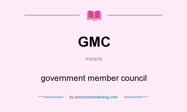 What does GMC mean? It stands for government member council