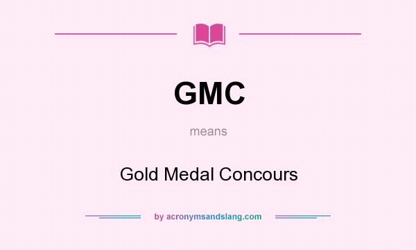 What does GMC mean? It stands for Gold Medal Concours
