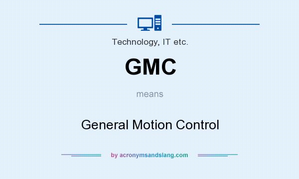 What does GMC mean? It stands for General Motion Control