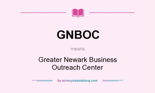 What does GNBOC mean? It stands for Greater Newark Business Outreach Center
