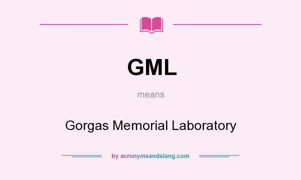 What does GML mean? It stands for Gorgas Memorial Laboratory