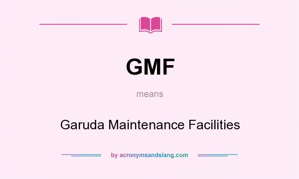 What does GMF mean? It stands for Garuda Maintenance Facilities