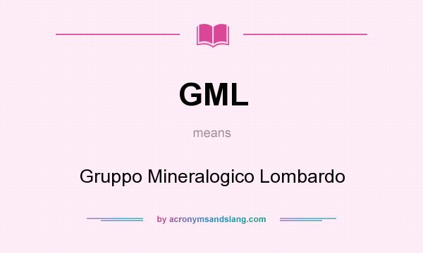 What does GML mean? It stands for Gruppo Mineralogico Lombardo