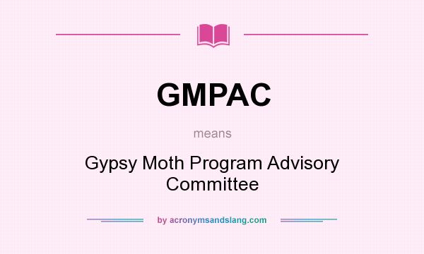 What does GMPAC mean? It stands for Gypsy Moth Program Advisory Committee