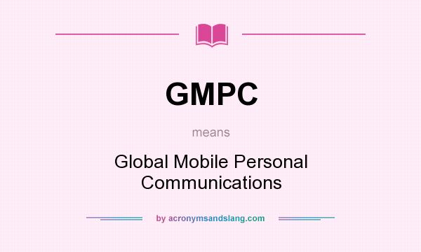 What does GMPC mean? It stands for Global Mobile Personal Communications