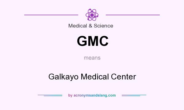 What does GMC mean? It stands for Galkayo Medical Center