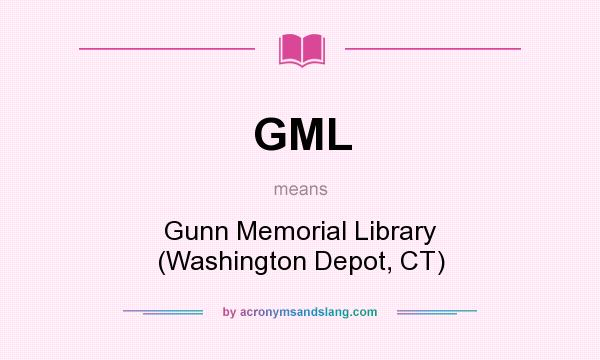 What does GML mean? It stands for Gunn Memorial Library (Washington Depot, CT)