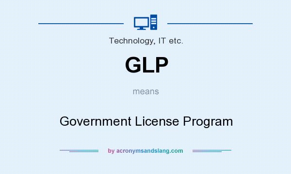 What does GLP mean? It stands for Government License Program