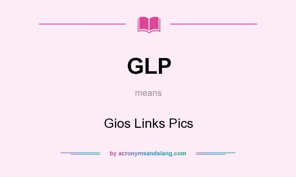 What does GLP mean? It stands for Gios Links Pics