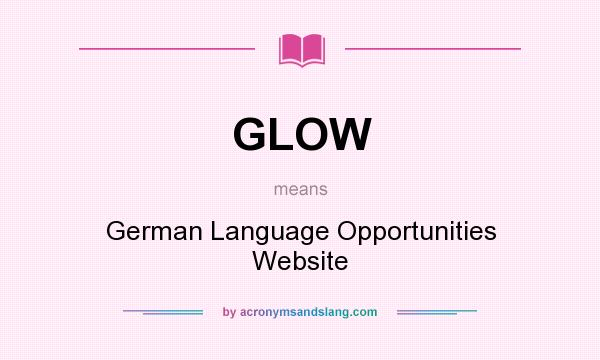 What does GLOW mean? It stands for German Language Opportunities Website