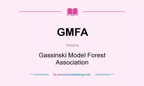 What does GMFA mean? It stands for Gassinski Model Forest Association