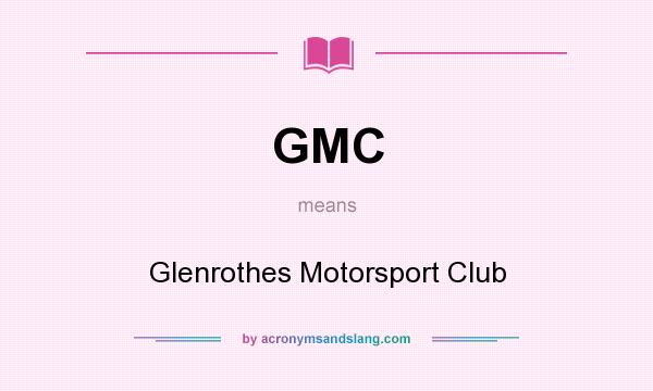 What does GMC mean? It stands for Glenrothes Motorsport Club