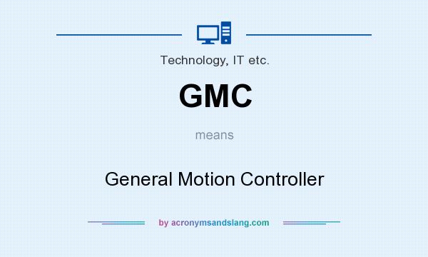 What does GMC mean? It stands for General Motion Controller
