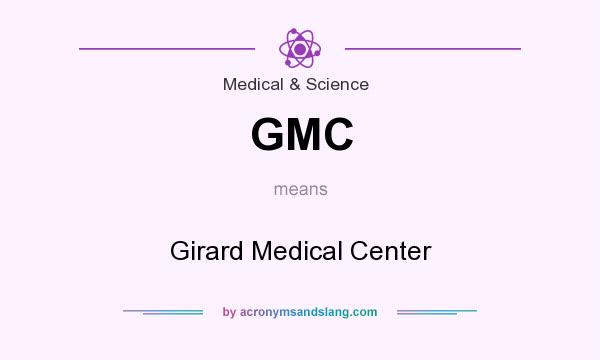 What does GMC mean? It stands for Girard Medical Center