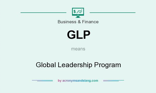 What does GLP mean? It stands for Global Leadership Program