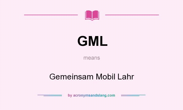 What does GML mean? It stands for Gemeinsam Mobil Lahr